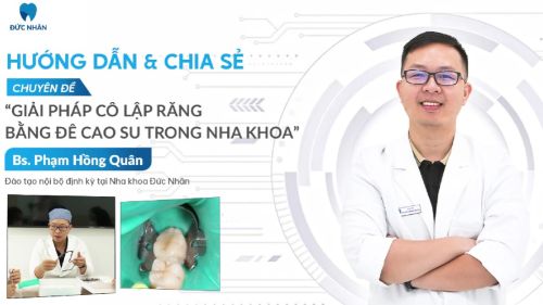 Đặt đê nha khoa - Giải pháp cô lập răng trong điều trị